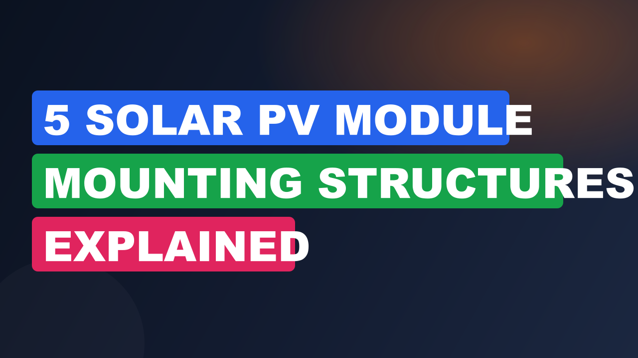 5 Solar PV Module Mounting Structures Explained
