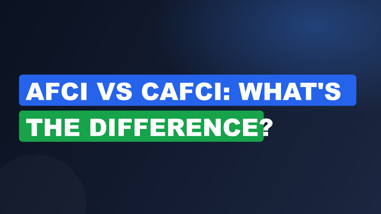 AFCI vs CAFCI: What's the Difference?