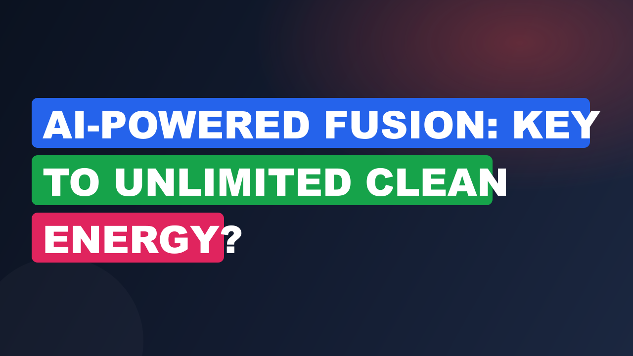 AI-Powered Fusion: Key to Unlimited Clean Energy?