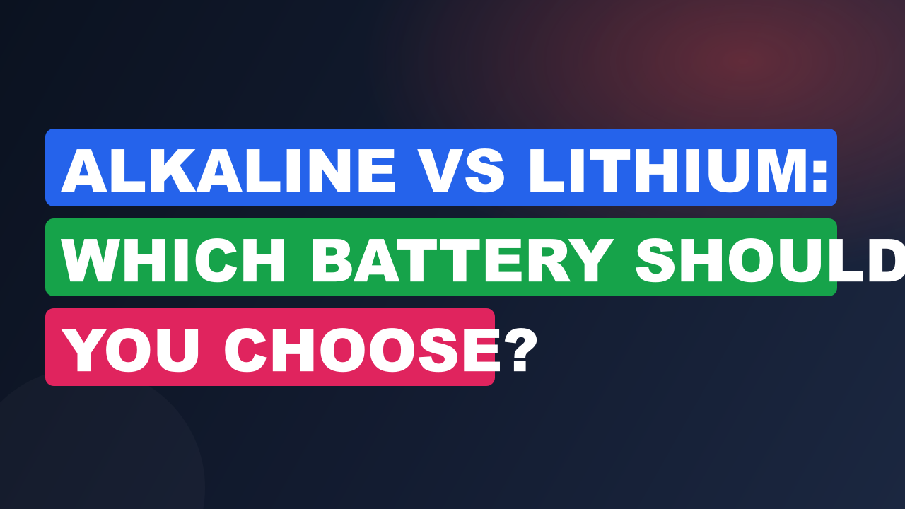 Alkaline vs Lithium: Which Battery Should You Choose?
