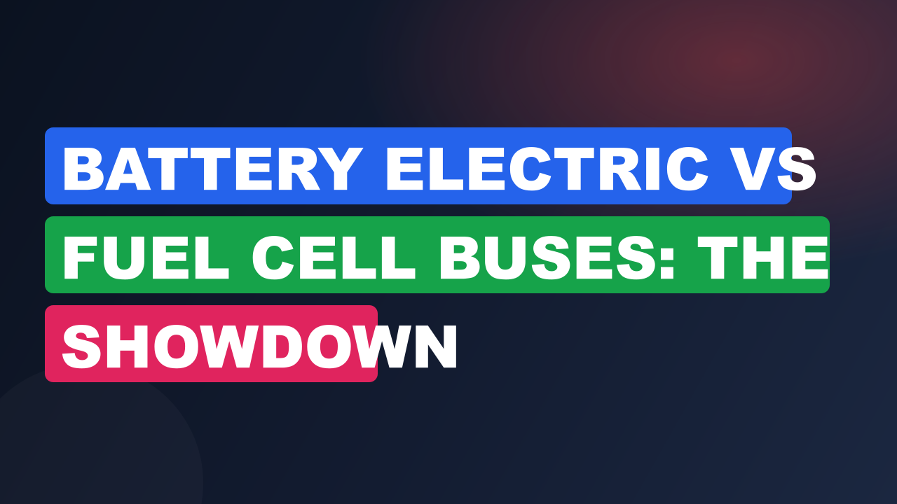 Battery Electric vs Fuel Cell Buses: The Showdown