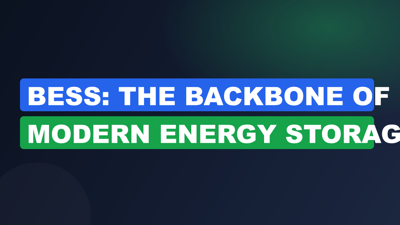 BESS: The Backbone of Modern Energy Storage