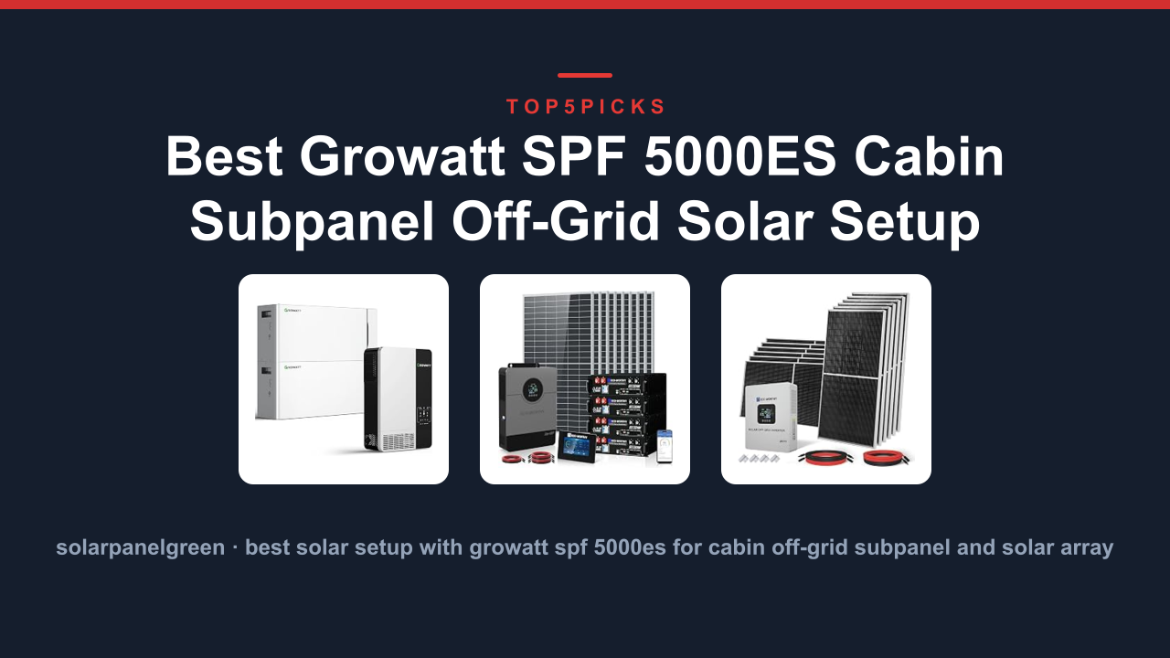 Best Growatt SPF 5000ES Cabin Subpanel Off-Grid Solar Setup