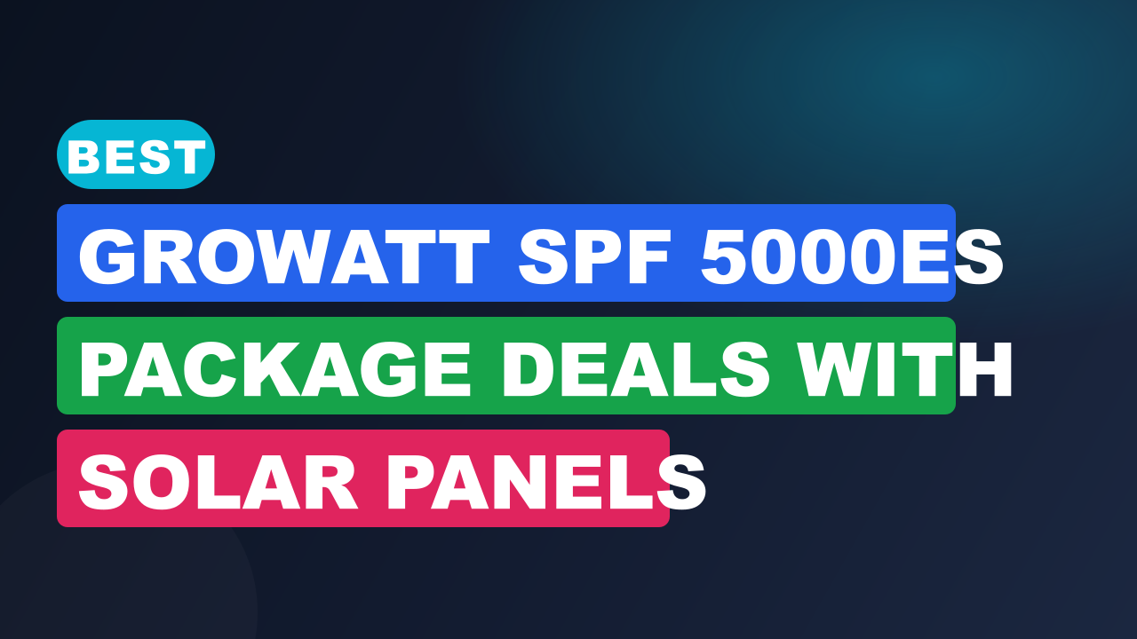 Best Growatt SPF 5000ES Package Deals with Solar Panels