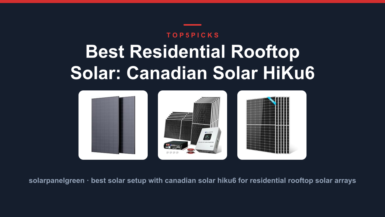 Best Residential Rooftop Solar: Canadian Solar HiKu6 Setup