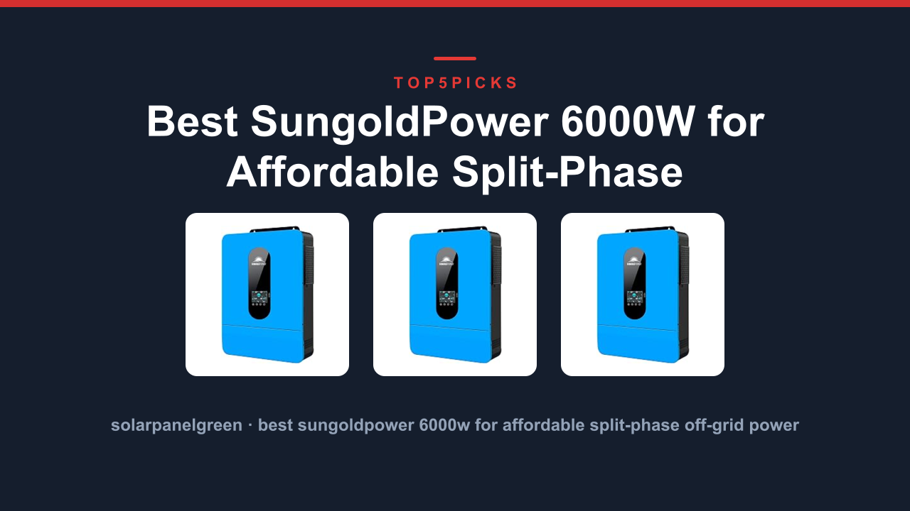 Best SungoldPower 6000W for Affordable Split-Phase Off-Grid