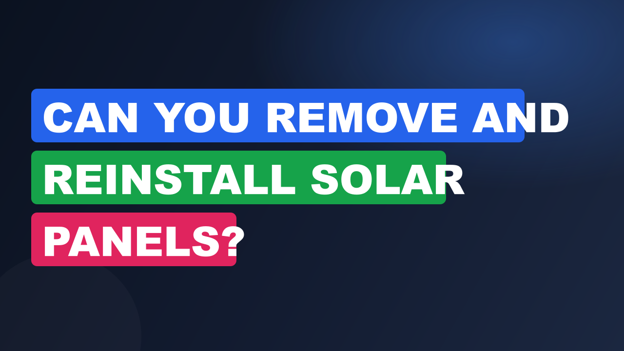 Can You Remove and Reinstall Solar Panels?