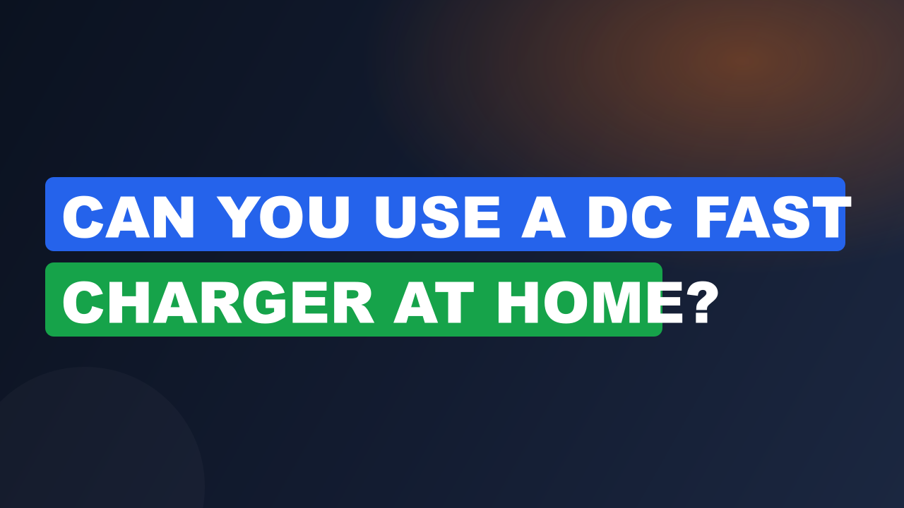 Can You Use a DC Fast Charger at Home?