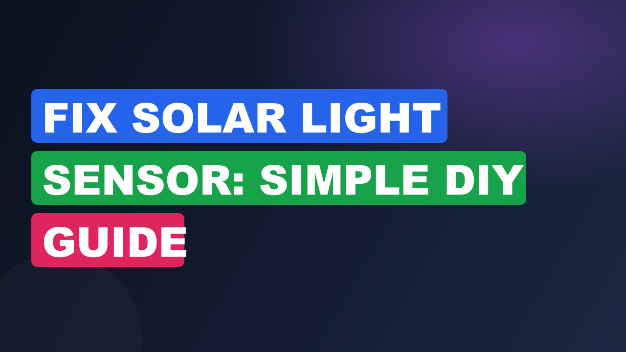 Fix Solar Light Sensor: Simple DIY Guide