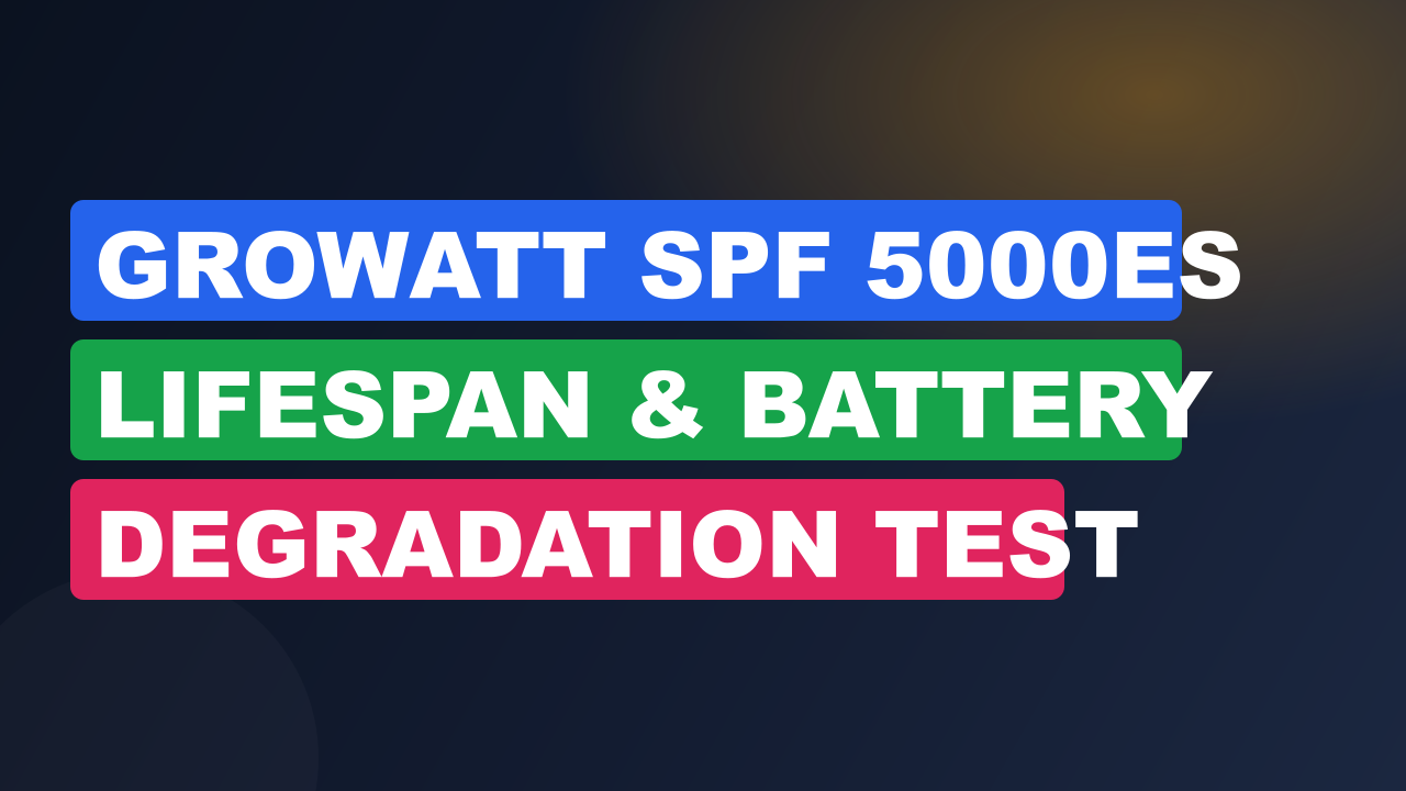 Growatt SPF 5000ES Lifespan & Battery Degradation Test