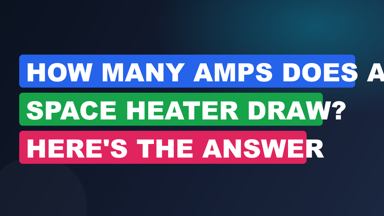 How Many Amps Does a Space Heater Draw? Here's the Answer