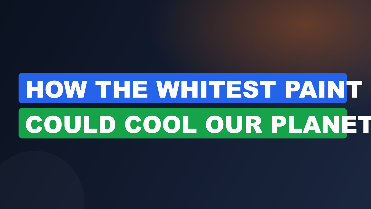 How the Whitest Paint Could Cool Our Planet