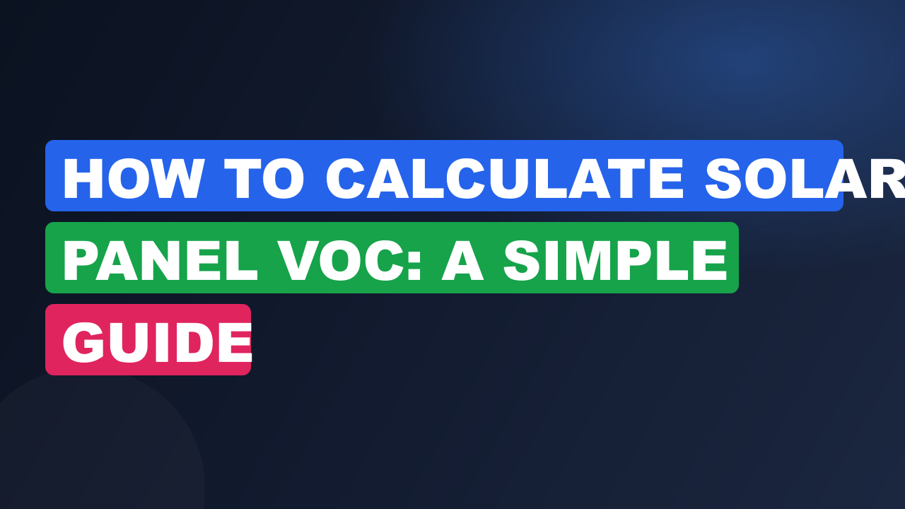 How to Calculate Solar Panel Voc: A Simple Guide