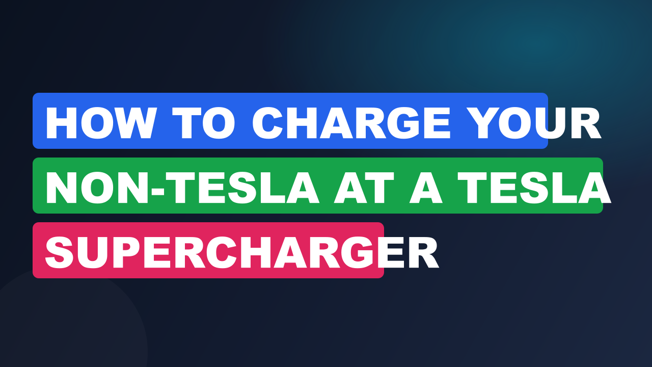 How to Charge Your Non-Tesla at a Tesla Supercharger