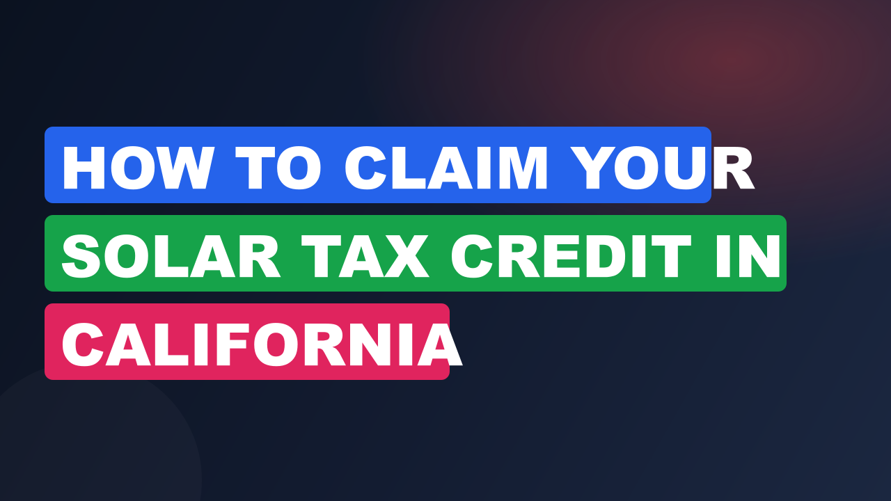How to Claim Your Solar Tax Credit in California