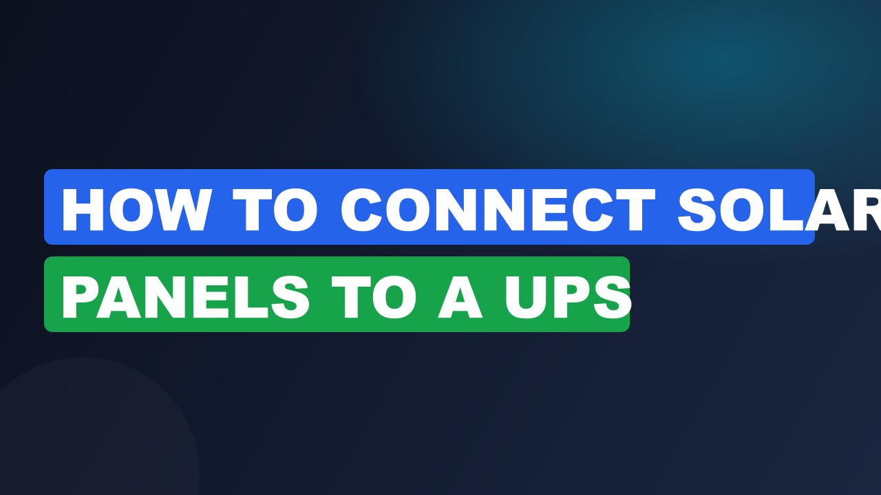 How to Connect Solar Panels to a UPS