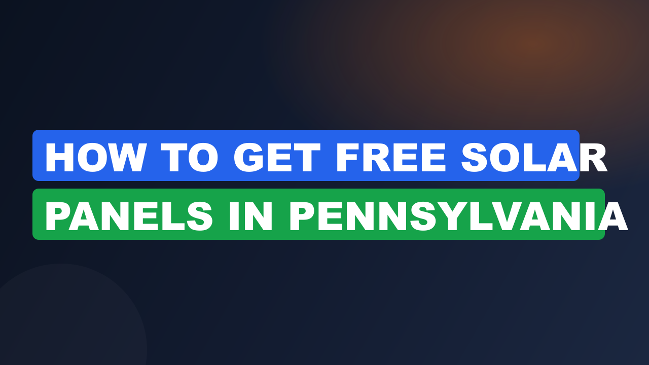 How to Get Free Solar Panels in Pennsylvania
