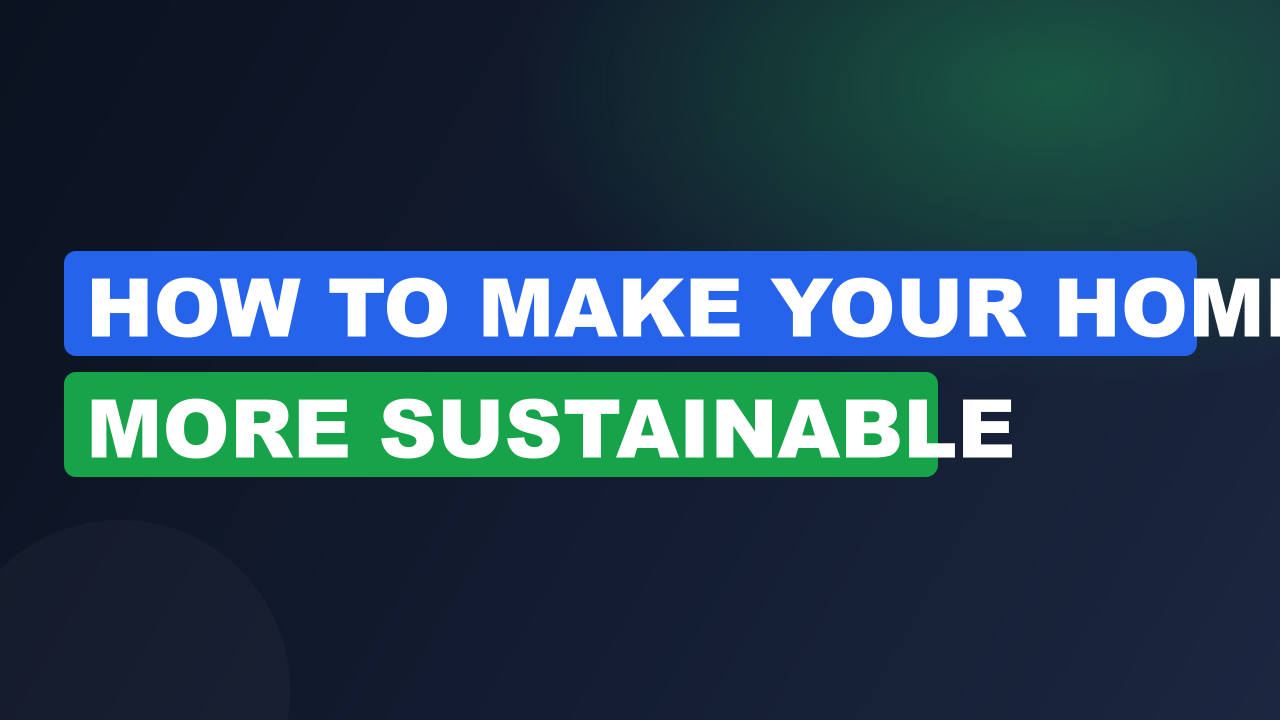 How to Make Your Home More Sustainable
