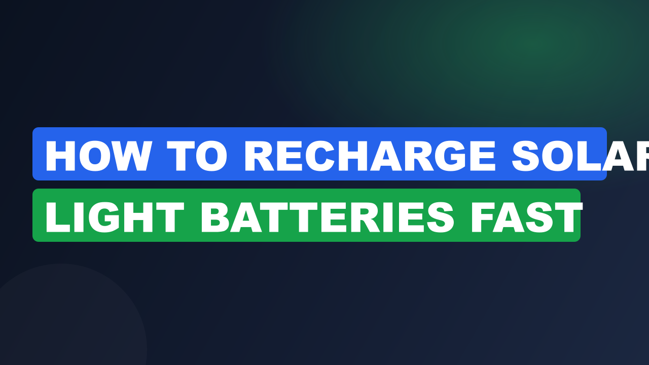 How to Recharge Solar Light Batteries Fast