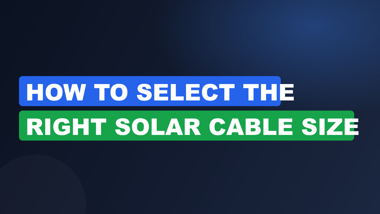 How to Select the Right Solar Cable Size