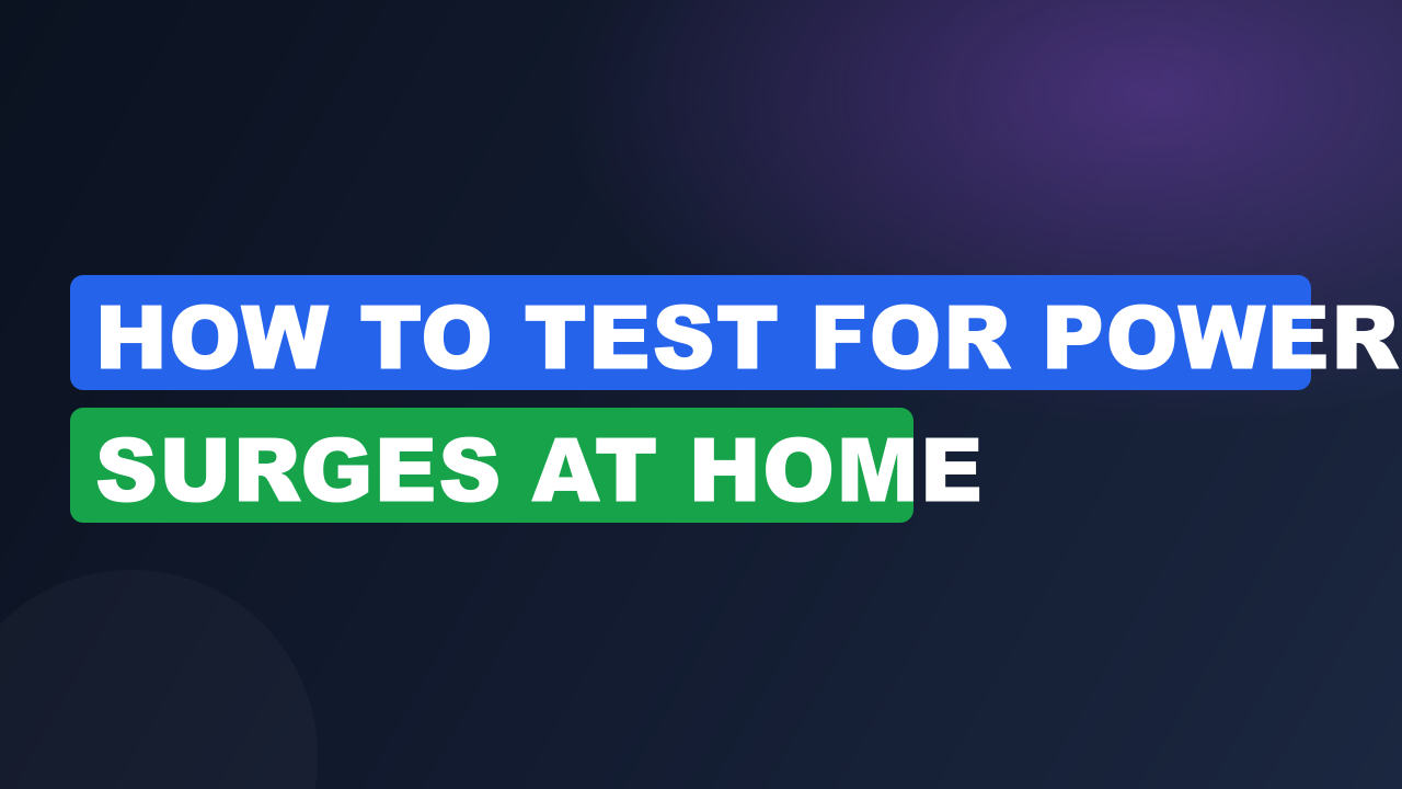 How to Test for Power Surges at Home