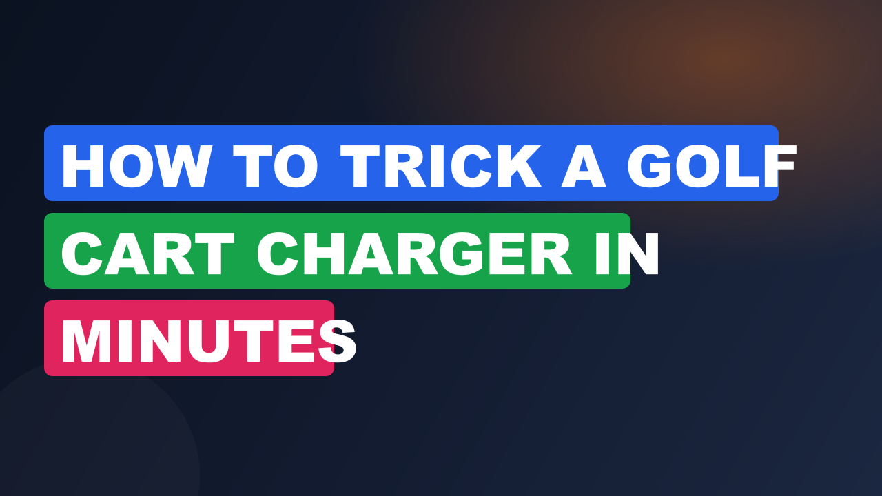 How to Trick a Golf Cart Charger in Minutes