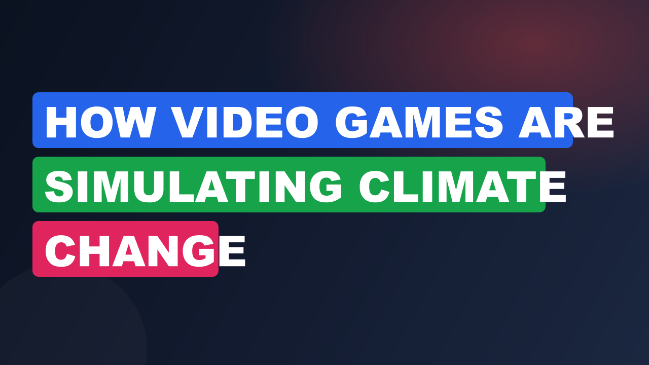 How Video Games Are Simulating Climate Change