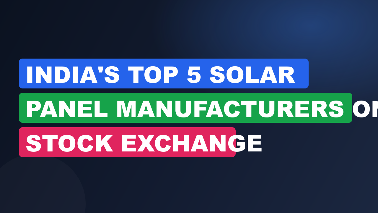India's Top 5 Solar Panel Manufacturers on Stock Exchange