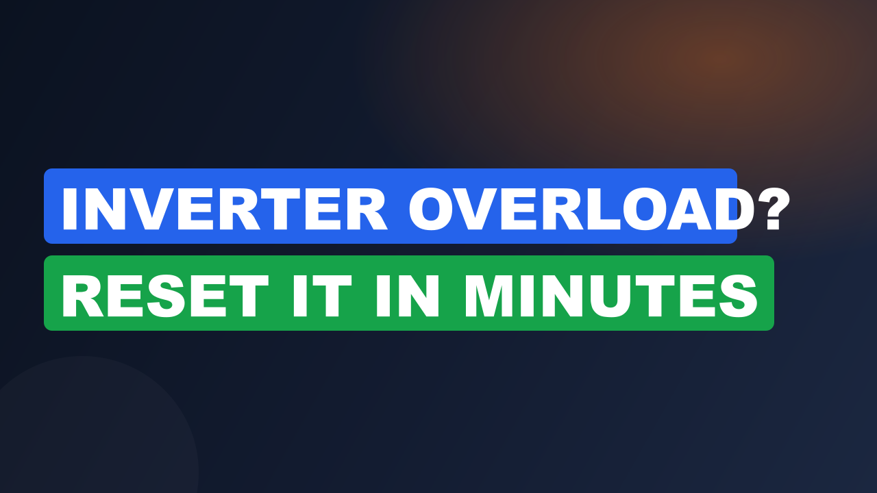 Inverter Overload? Reset It in Minutes