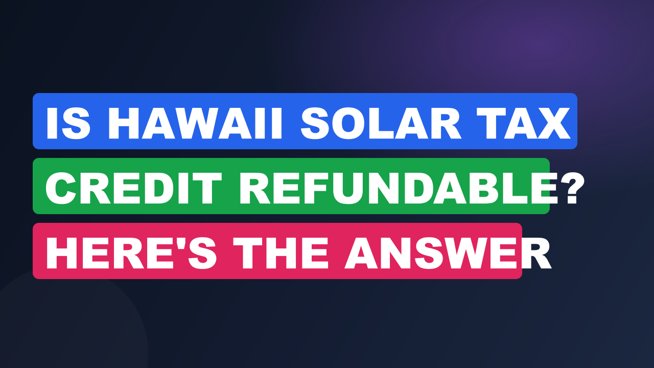 Is Hawaii Solar Tax Credit Refundable? Here’s the Answer