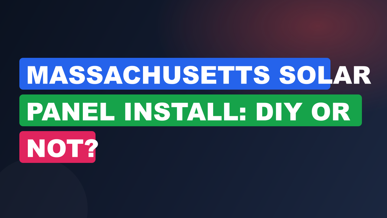 Massachusetts Solar Panel Install: DIY or Not?
