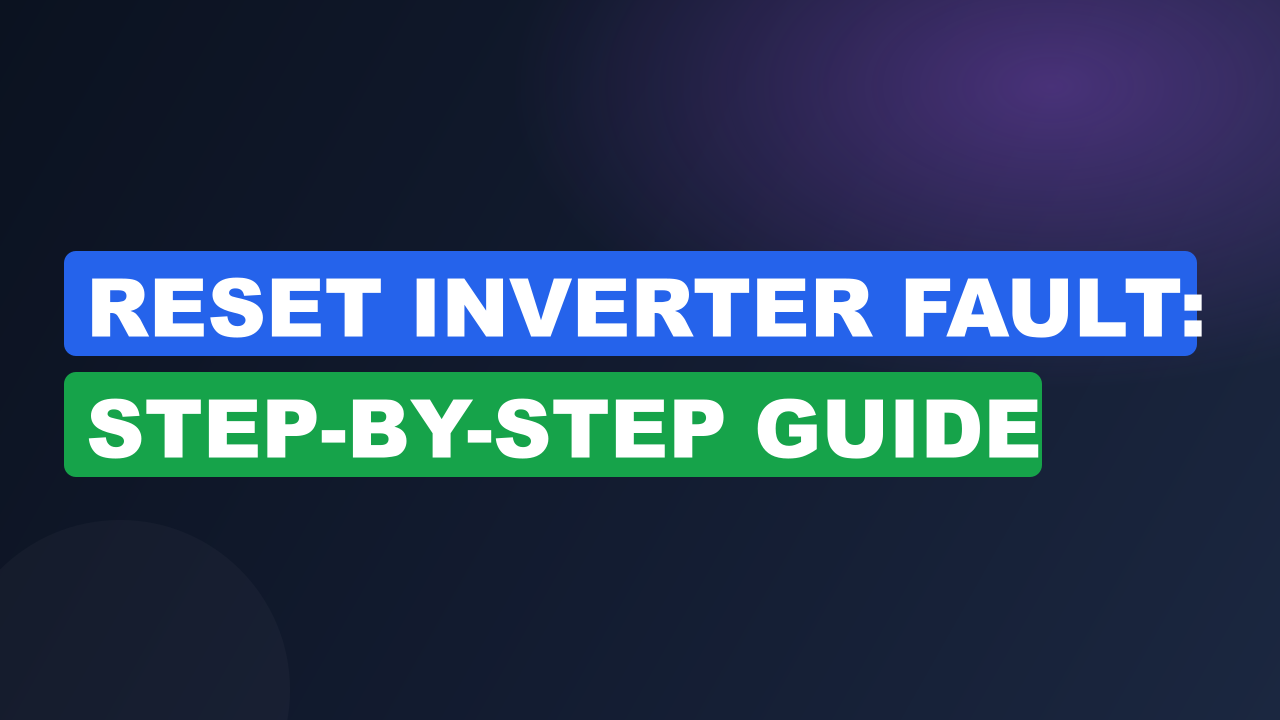 Reset Inverter Fault: Step-by-Step Guide