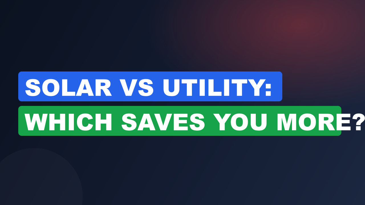 Solar vs Utility: Which Saves You More?