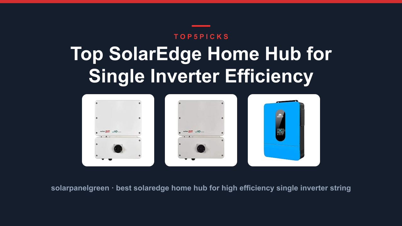 Top SolarEdge Home Hub for Single Inverter Efficiency