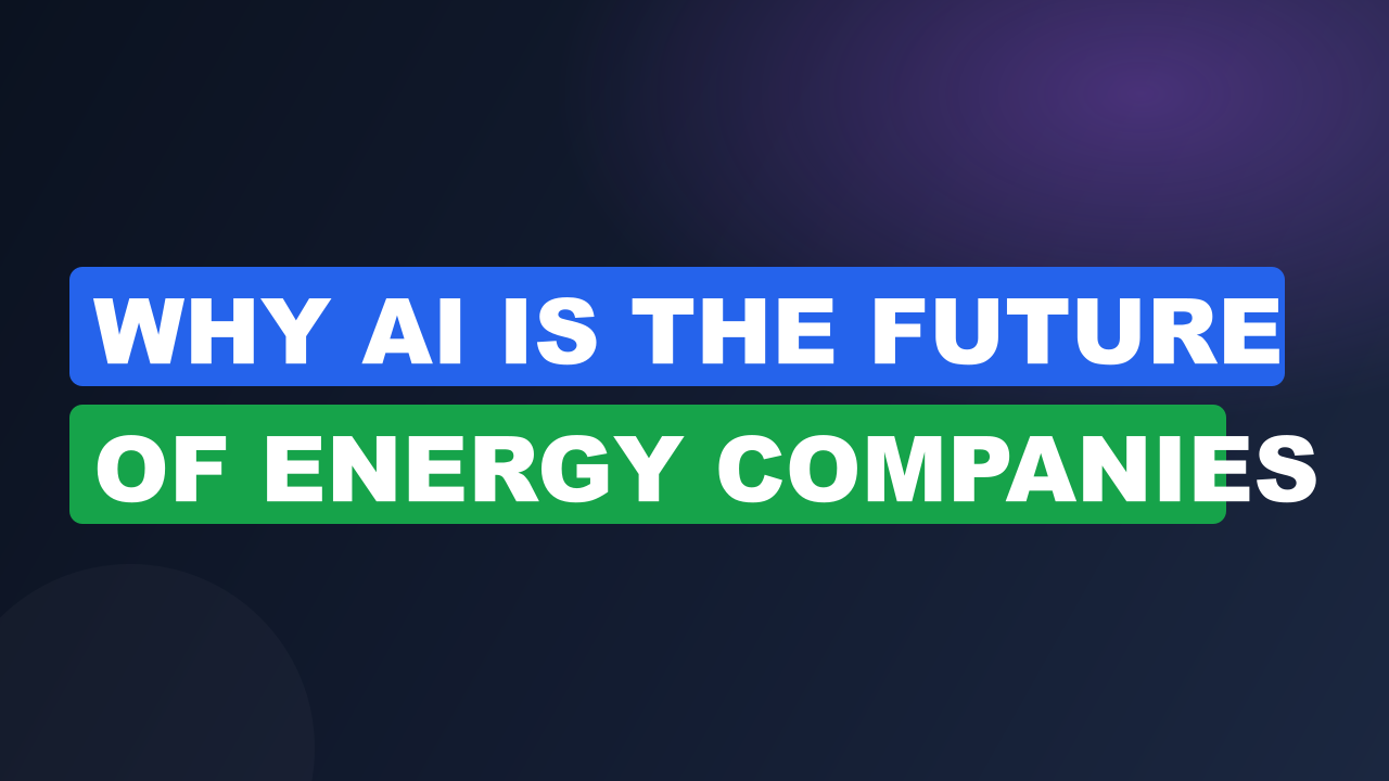 Why AI Is the Future of Energy Companies