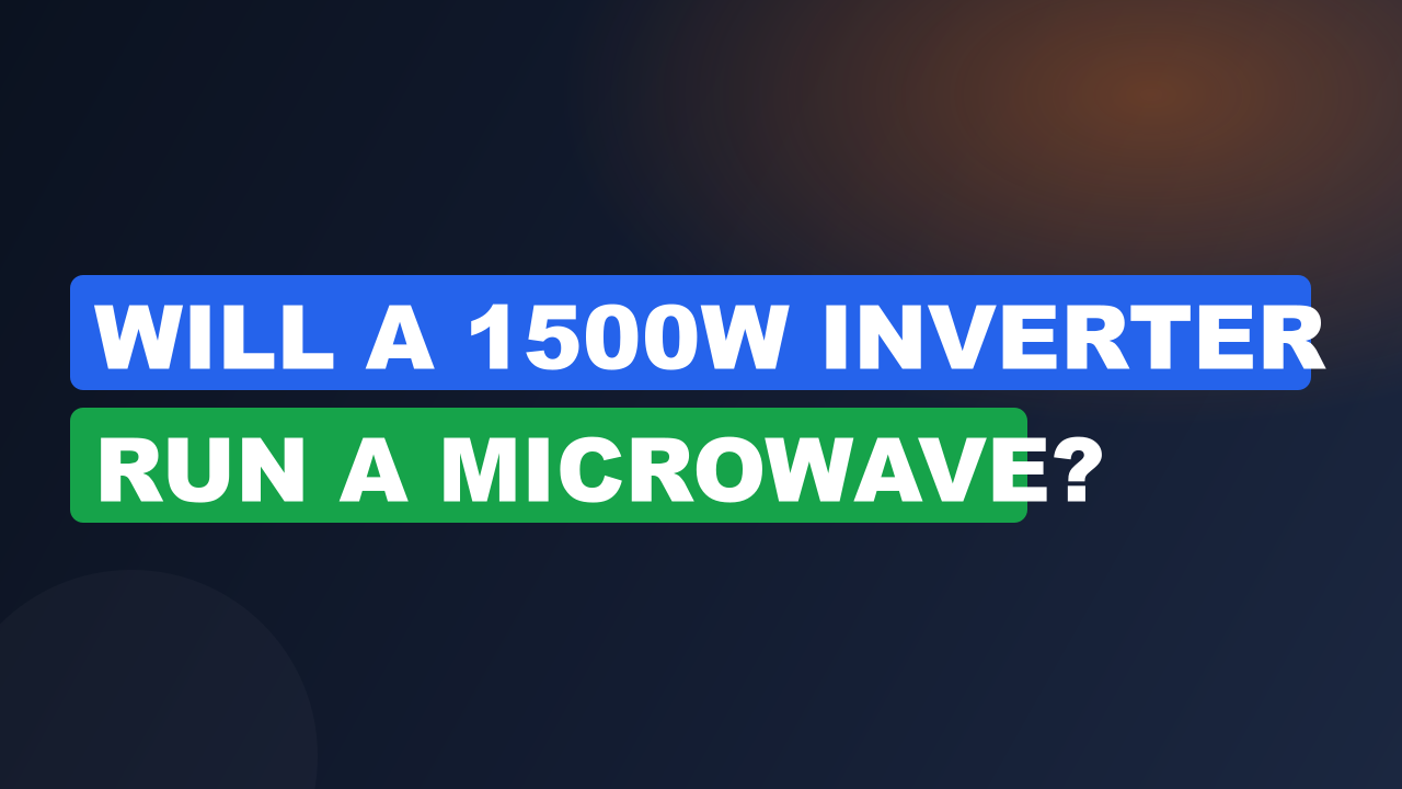 Will a 1500W Inverter Run a Microwave?