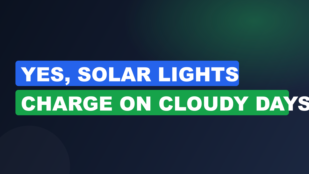 Yes, Solar Lights Charge on Cloudy Days